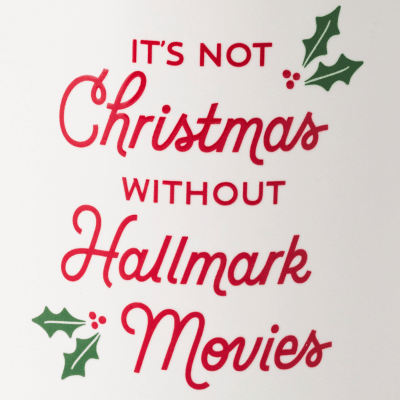 Hallmark Channel It's Not Christmas Without Hallmark Movies Mug