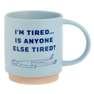 I'm Tired Funny Mug