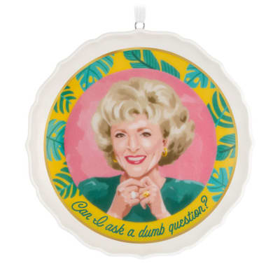 The Golden Girls Can I Ask a Dumb Question? Porcelain Ornament